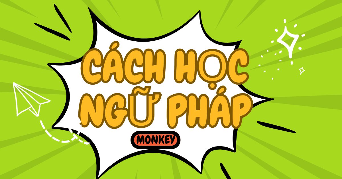 10+ Cách học ngữ pháp tiếng Anh hiệu quả nhất cho trẻ