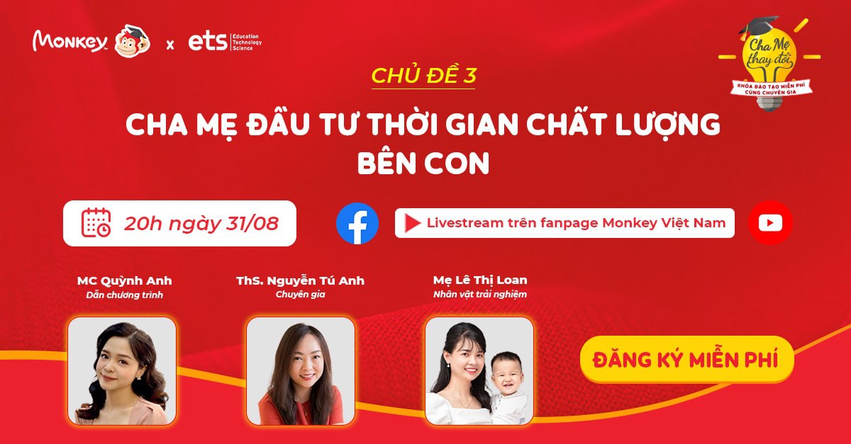 Đừng bỏ qua Buổi 3: Cha mẹ đầu tư thời gian chất lượng bên con - Khóa đào tạo miễn phí cùng chuyên gia “Cha mẹ thay đổi”