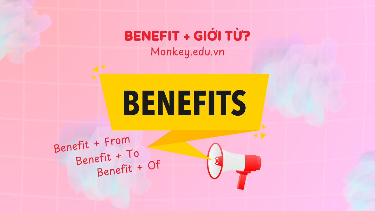 Benefit đi với giới từ gì? Cách dùng đúng & Bài tập (có đáp án)